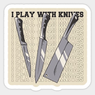 i play with knives Sticker